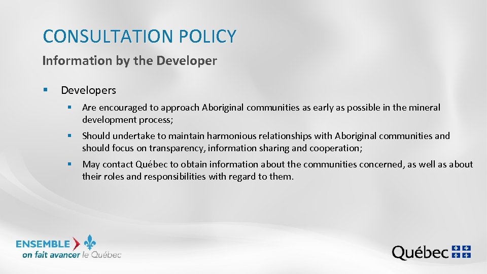 CONSULTATION POLICY Information by the Developer § Developers § Are encouraged to approach Aboriginal