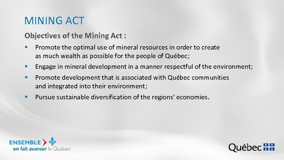 MINING ACT Objectives of the Mining Act : § Promote the optimal use of