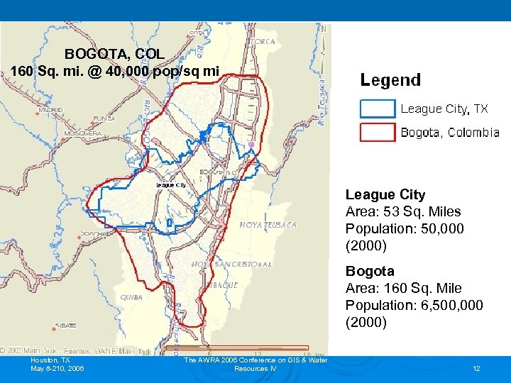 BOGOTA, COL 160 Sq. mi. @ 40, 000 pop/sq mi League City Area: 53