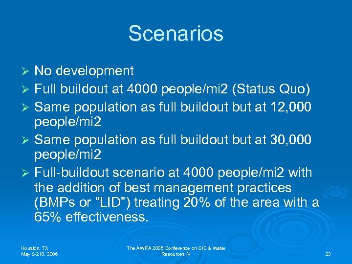 Scenarios Ø Ø Ø No development Full buildout at 4000 people/mi 2 (Status Quo)