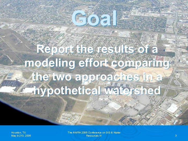 Goal Report the results of a modeling effort comparing the two approaches in a