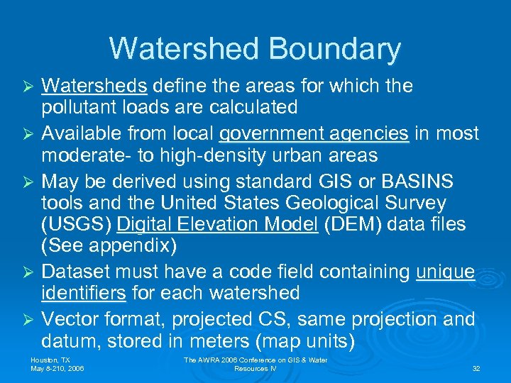 Watershed Boundary Watersheds define the areas for which the pollutant loads are calculated Ø