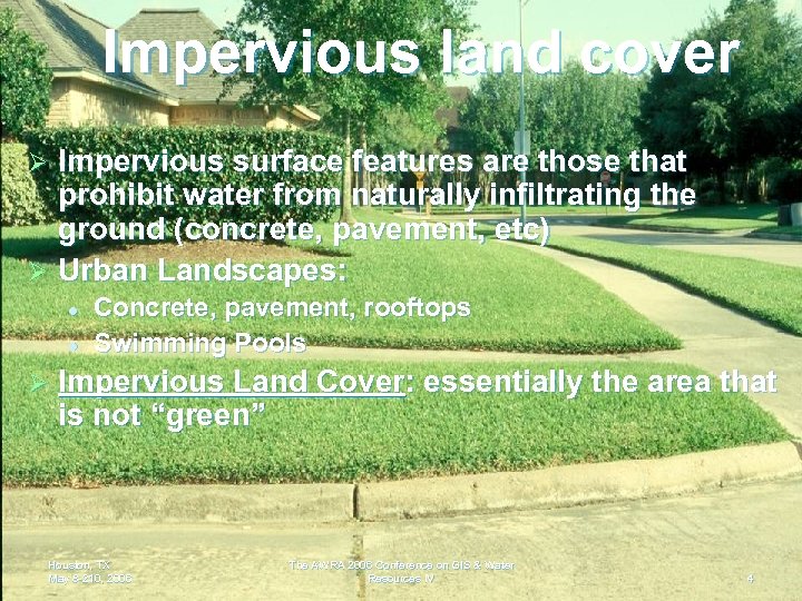 Impervious land cover Impervious surface features are those that prohibit water from naturally infiltrating
