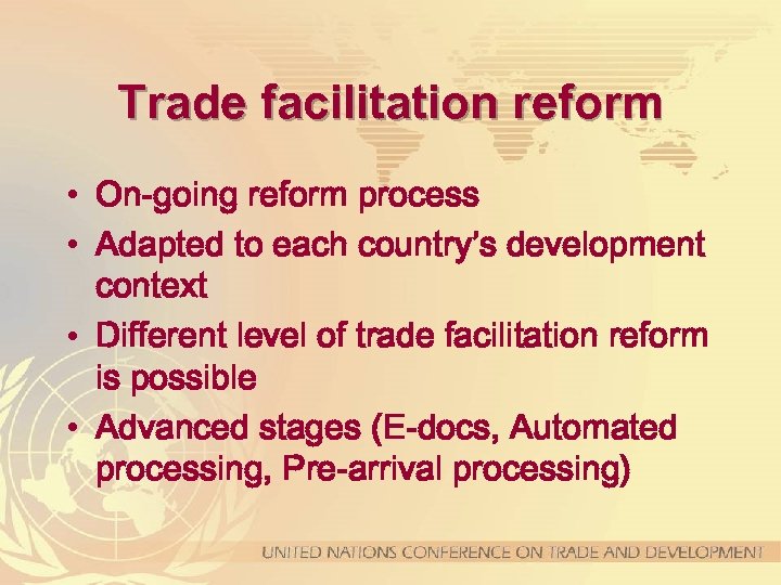 Trade facilitation reform • On-going reform process • Adapted to each country’s development context