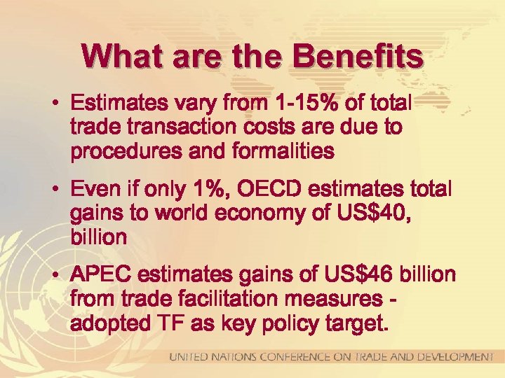 What are the Benefits • Estimates vary from 1 -15% of total trade transaction