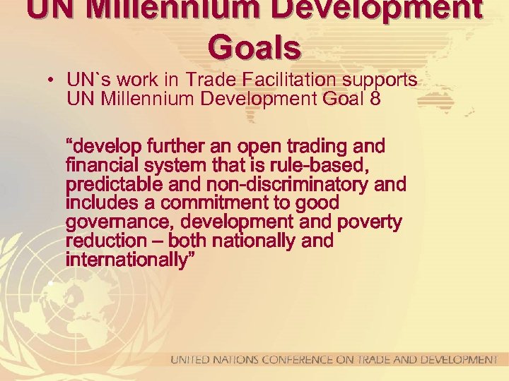 UN Millennium Development Goals • UN`s work in Trade Facilitation supports UN Millennium Development
