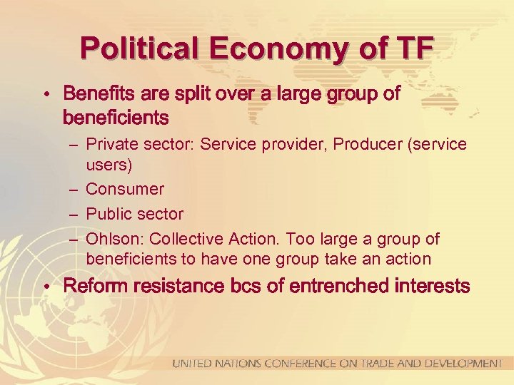 Political Economy of TF • Benefits are split over a large group of beneficients