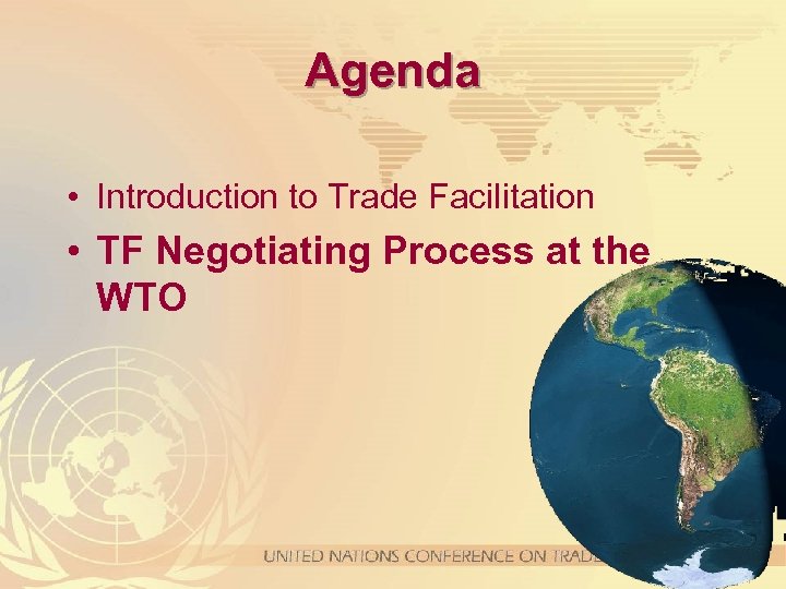 Agenda • Introduction to Trade Facilitation • TF Negotiating Process at the WTO 