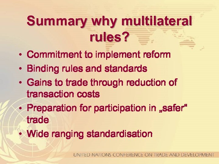 Summary why multilateral rules? • Commitment to implement reform • Binding rules and standards