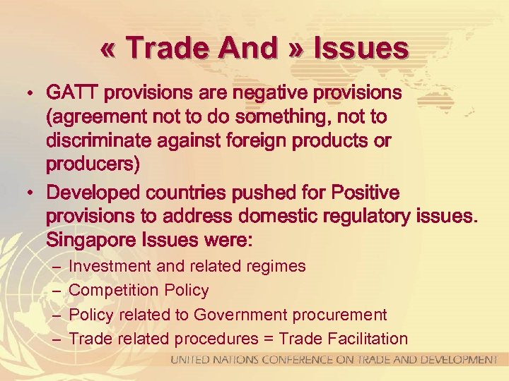  « Trade And » Issues • GATT provisions are negative provisions (agreement not