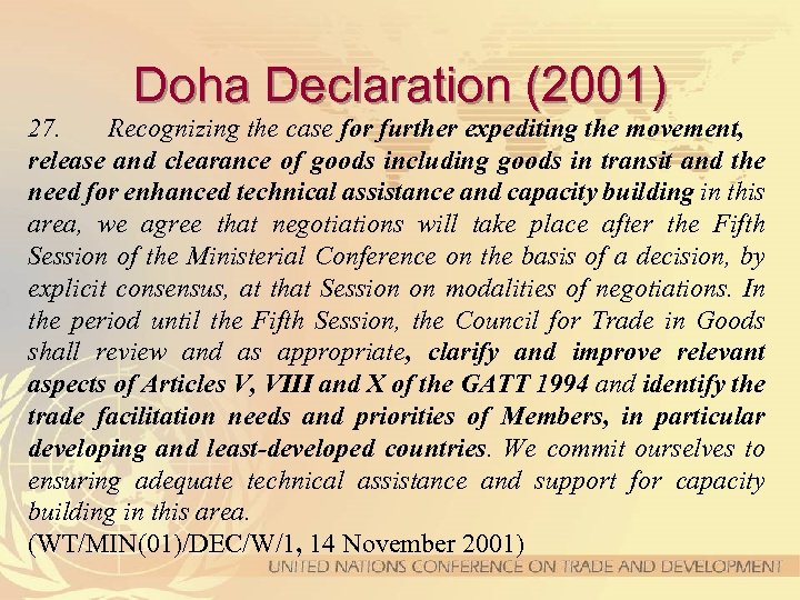 Doha Declaration (2001) 27. Recognizing the case for further expediting the movement, release and