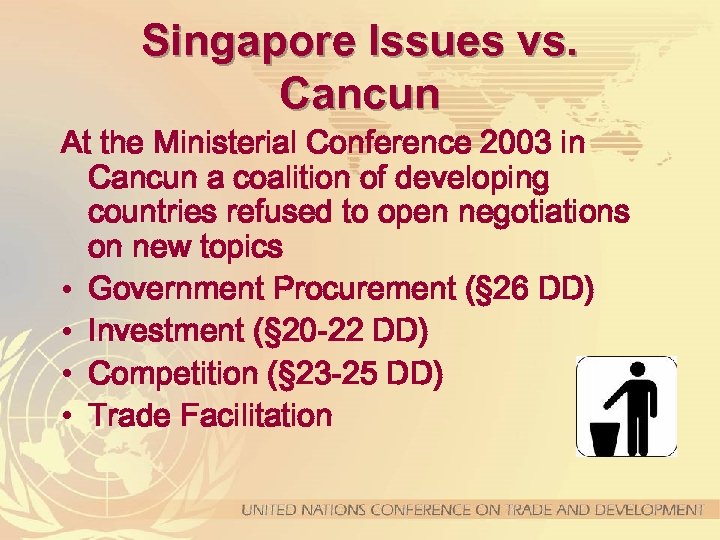 Singapore Issues vs. Cancun At the Ministerial Conference 2003 in Cancun a coalition of