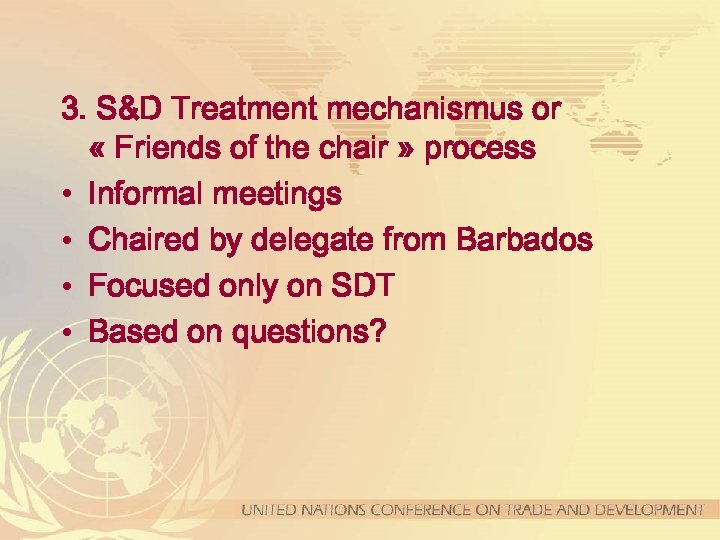 3. S&D Treatment mechanismus or « Friends of the chair » process • Informal