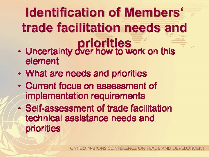 Identification of Members‘ trade facilitation needs and priorities • Uncertainty over how to work