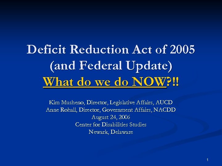 Deficit Reduction Act of 2005 (and Federal Update) What do we do NOW? !!