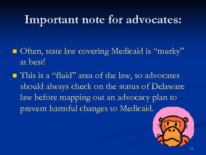 Important note for advocates: Often, state law covering Medicaid is “murky” at best! n