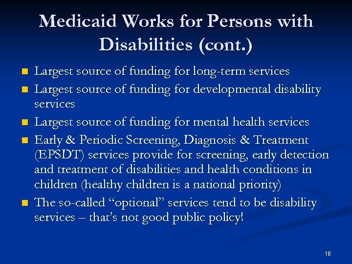 Medicaid Works for Persons with Disabilities (cont. ) n n n Largest source of