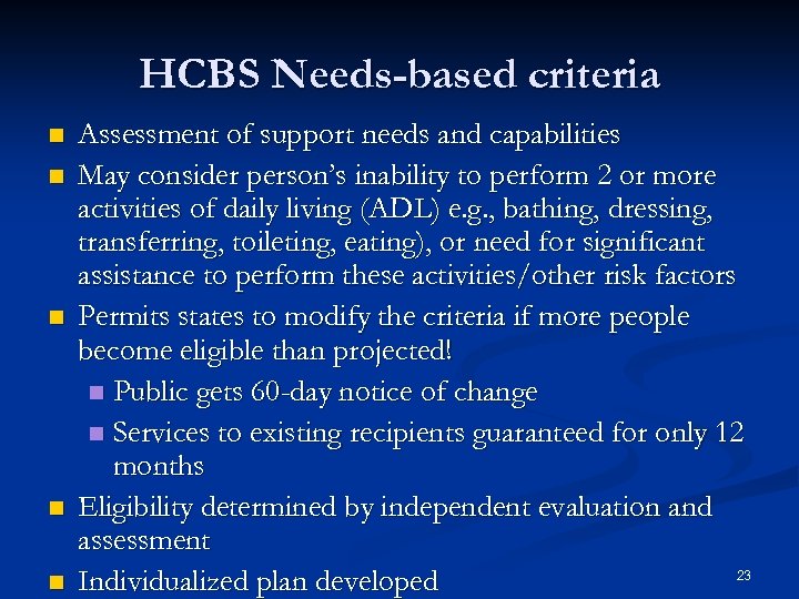 HCBS Needs-based criteria n n n Assessment of support needs and capabilities May consider
