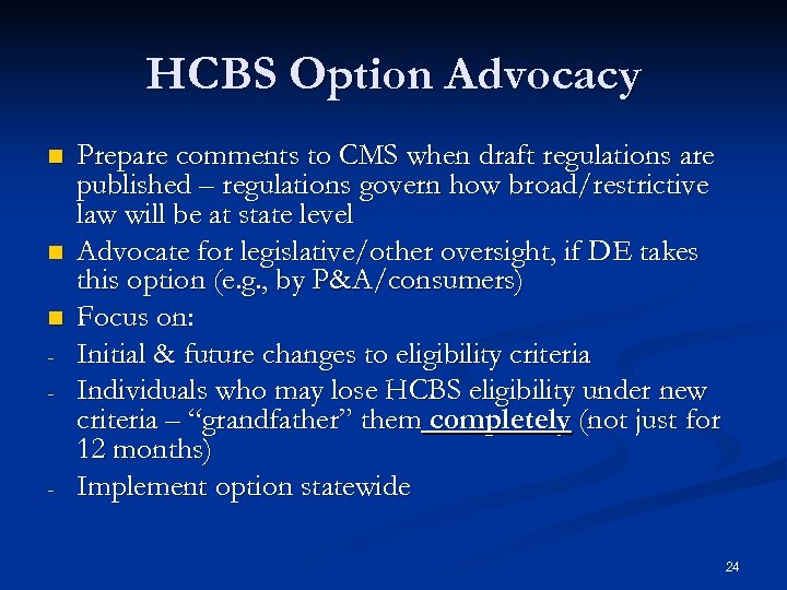 HCBS Option Advocacy n n n - - Prepare comments to CMS when draft