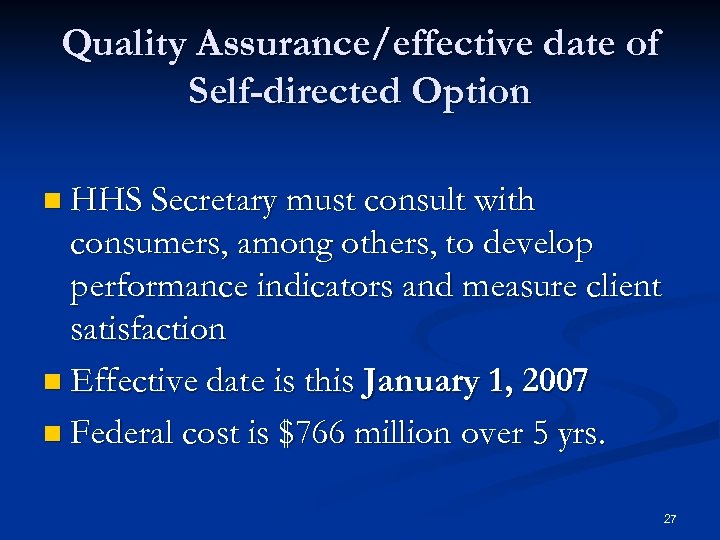 Quality Assurance/effective date of Self-directed Option n HHS Secretary must consult with consumers, among