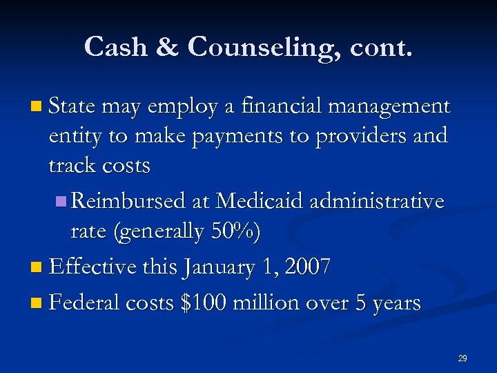 Cash & Counseling, cont. n State may employ a financial management entity to make