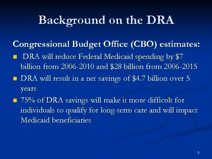 Background on the DRA Congressional Budget Office (CBO) estimates: n n n DRA will