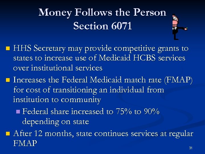 Money Follows the Person Section 6071 HHS Secretary may provide competitive grants to states
