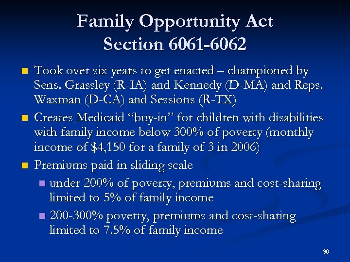 Family Opportunity Act Section 6061 -6062 n n n Took over six years to