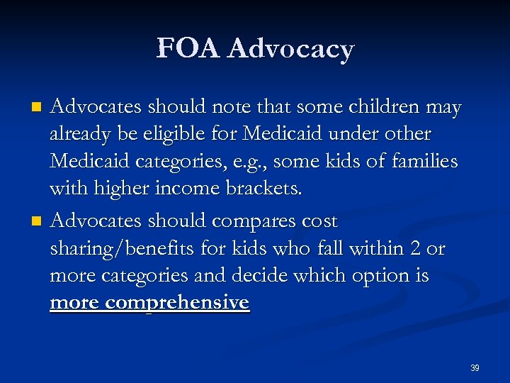 FOA Advocacy Advocates should note that some children may already be eligible for Medicaid