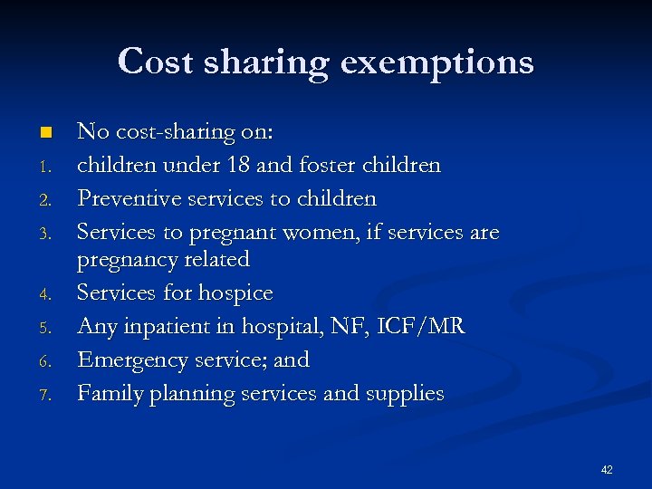Cost sharing exemptions n 1. 2. 3. 4. 5. 6. 7. No cost-sharing on: