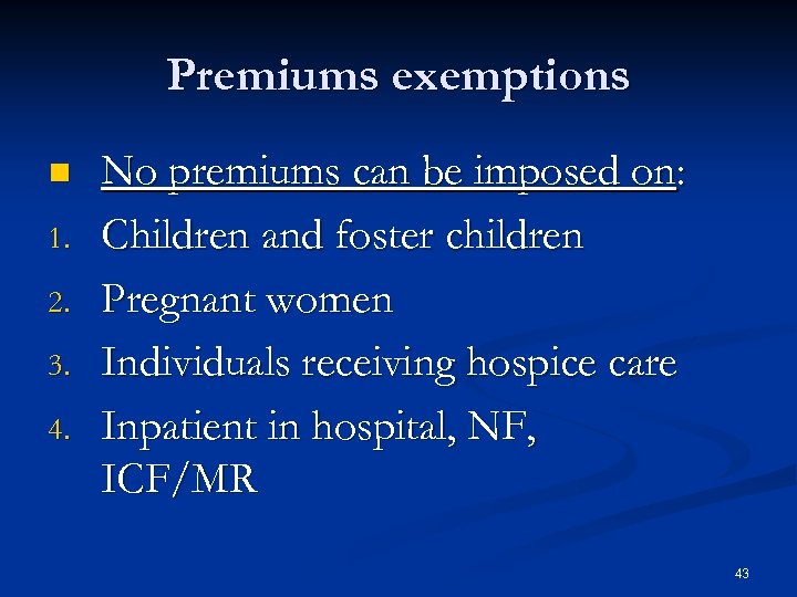 Premiums exemptions n 1. 2. 3. 4. No premiums can be imposed on: Children