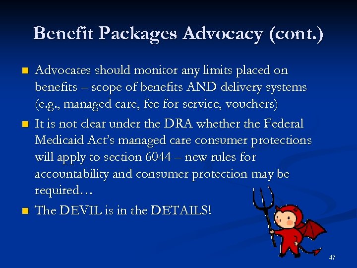Benefit Packages Advocacy (cont. ) n n n Advocates should monitor any limits placed