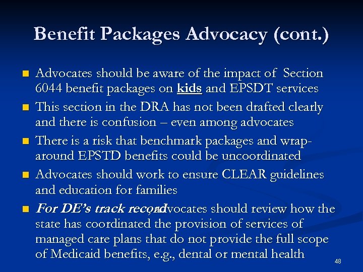 Benefit Packages Advocacy (cont. ) n n n Advocates should be aware of the