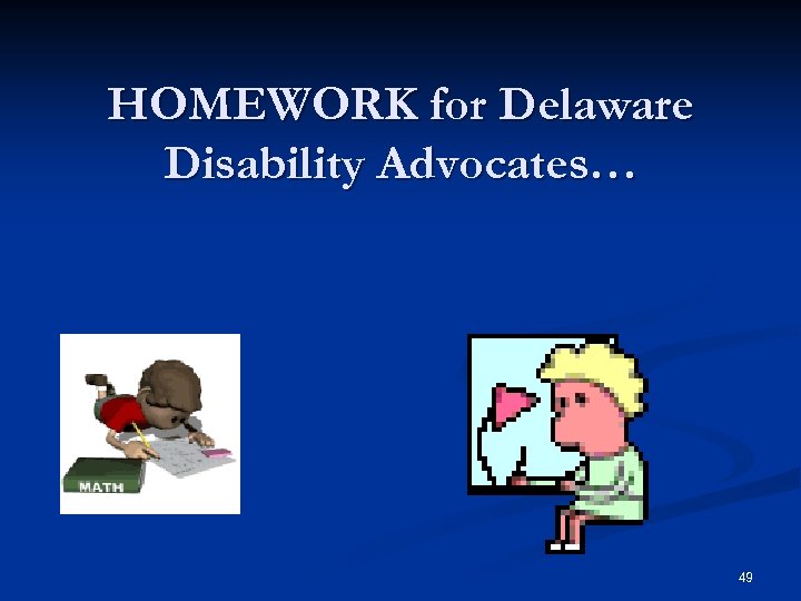 HOMEWORK for Delaware Disability Advocates… 49 