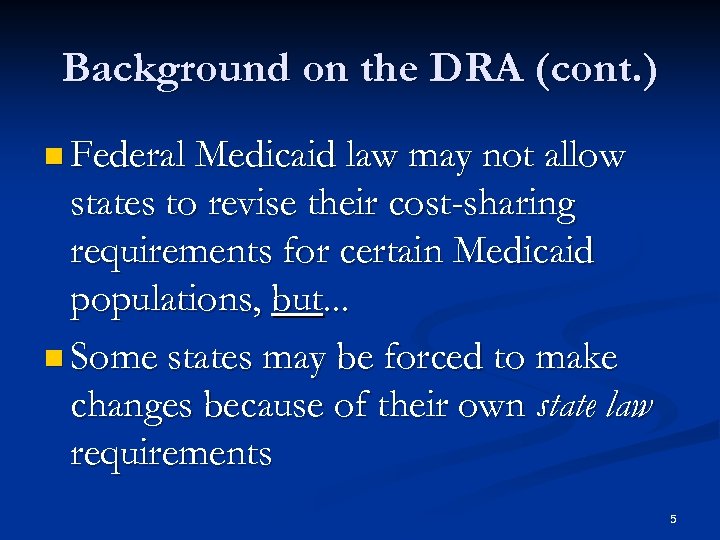Background on the DRA (cont. ) n Federal Medicaid law may not allow states