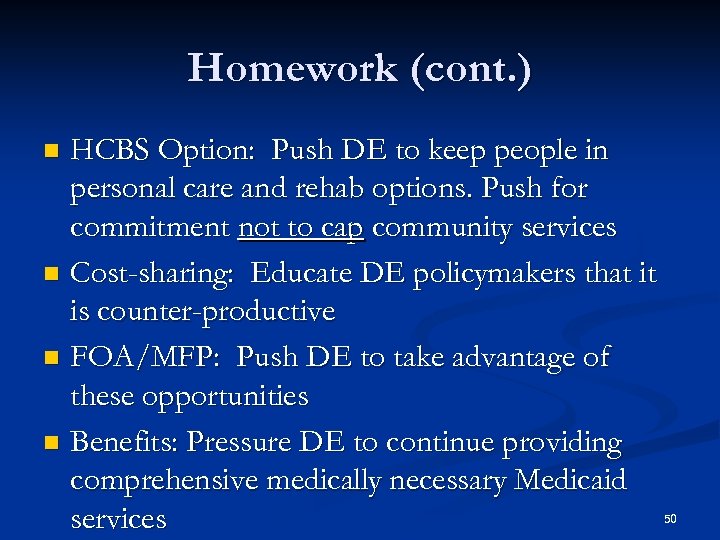 Homework (cont. ) HCBS Option: Push DE to keep people in personal care and