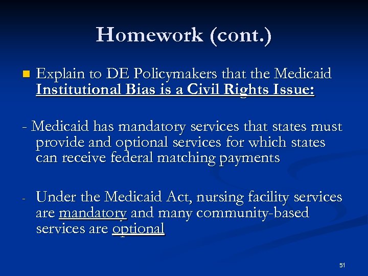 Homework (cont. ) n Explain to DE Policymakers that the Medicaid Institutional Bias is