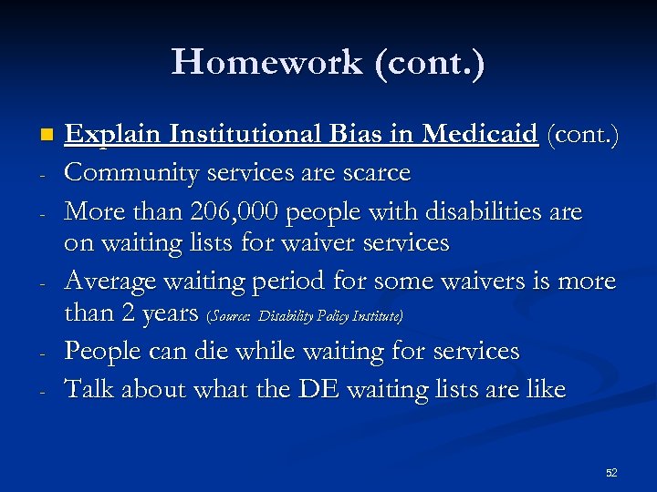 Homework (cont. ) n - Explain Institutional Bias in Medicaid (cont. ) Community services