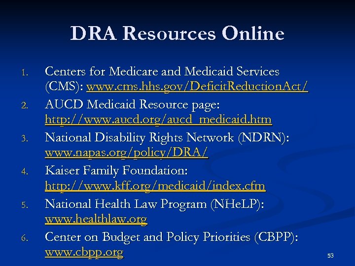 DRA Resources Online 1. 2. 3. 4. 5. 6. Centers for Medicare and Medicaid