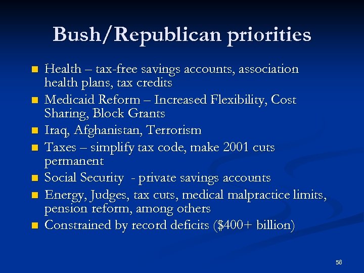Bush/Republican priorities n n n n Health – tax-free savings accounts, association health plans,