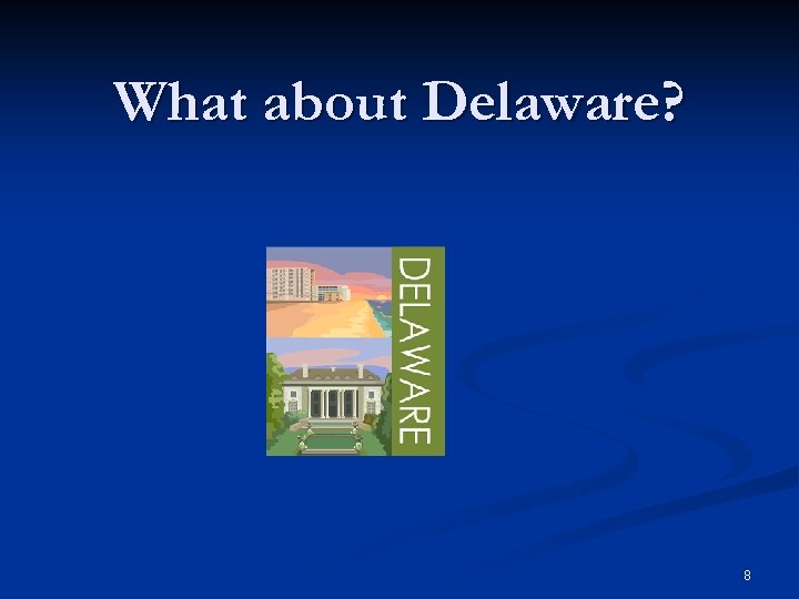 What about Delaware? 8 