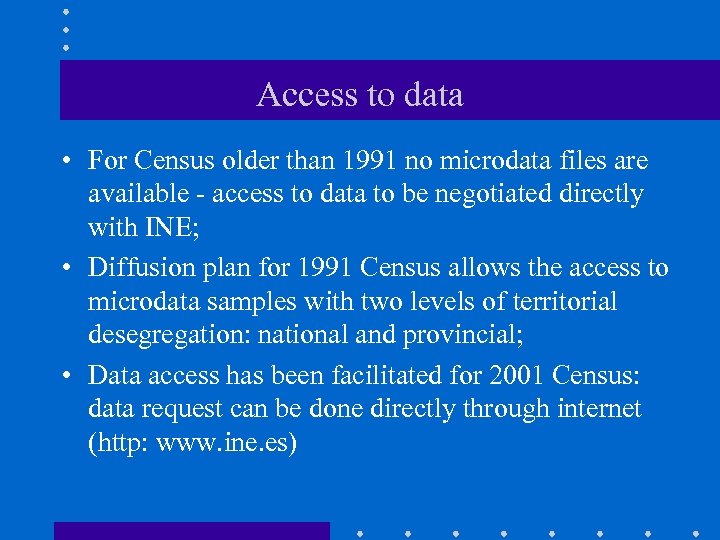 Access to data • For Census older than 1991 no microdata files are available