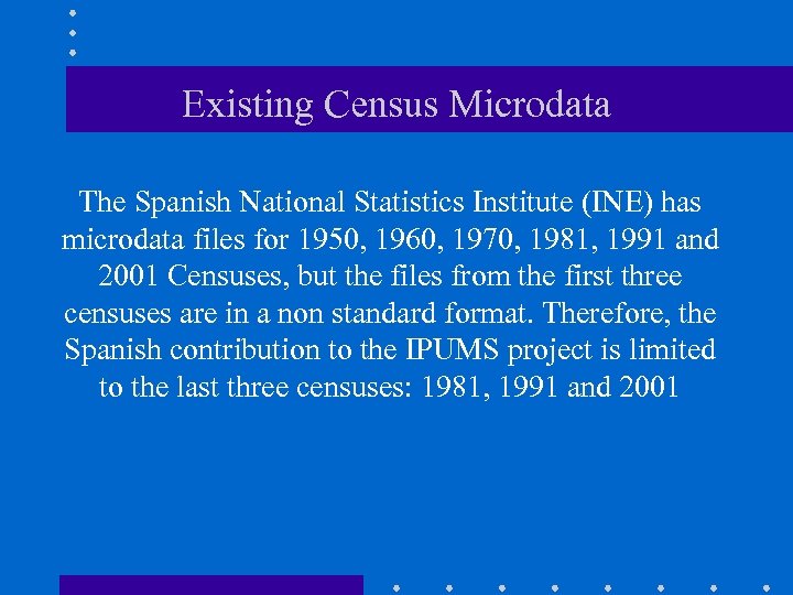 Existing Census Microdata The Spanish National Statistics Institute (INE) has microdata files for 1950,