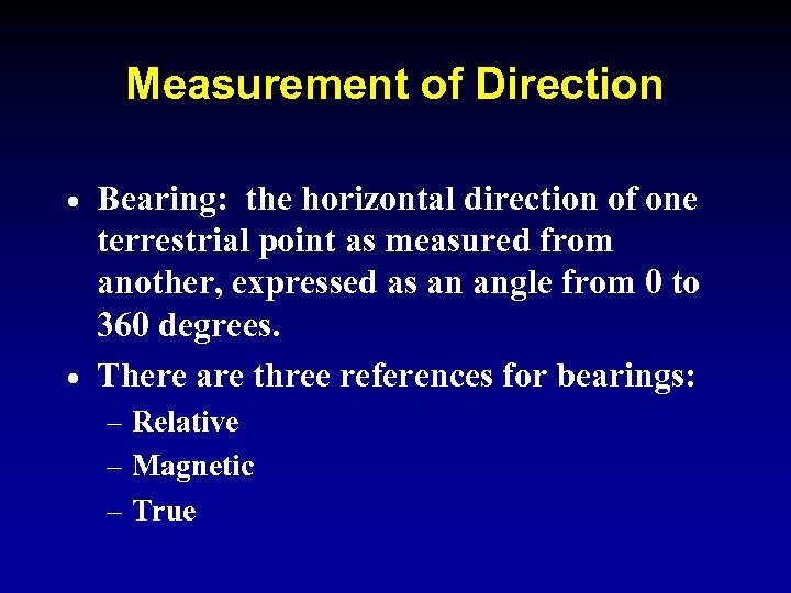 Measurement of Direction · · Bearing: the horizontal direction of one terrestrial point as