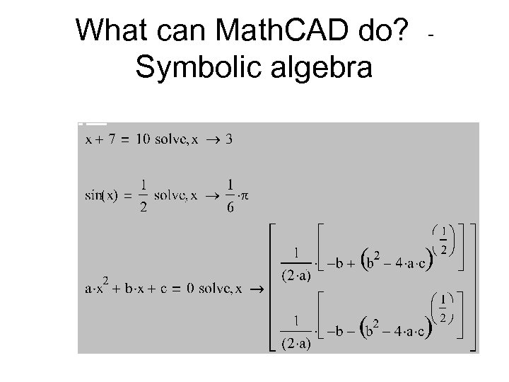 What can Math. CAD do? Symbolic algebra - 