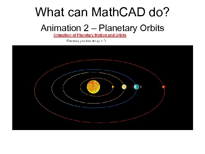 What can Math. CAD do? Animation 2 – Planetary Orbits 