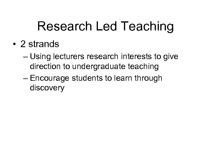 Research Led Teaching • 2 strands – Using lecturers research interests to give direction