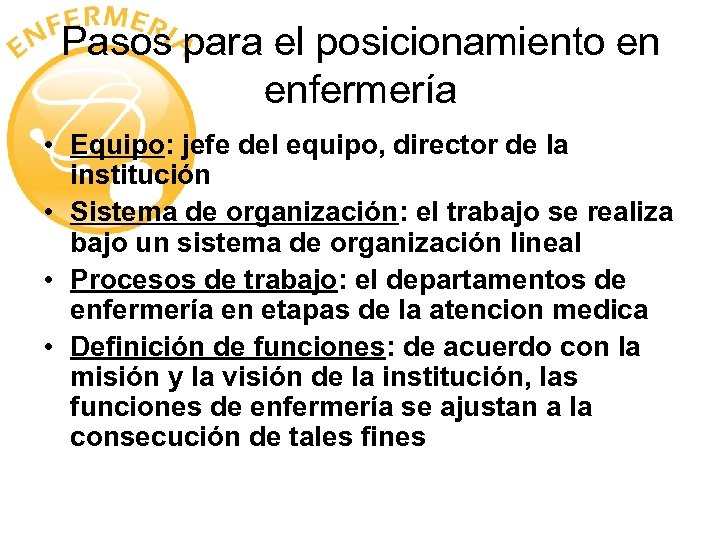 Pasos para el posicionamiento en enfermería • Equipo: jefe del equipo, director de la