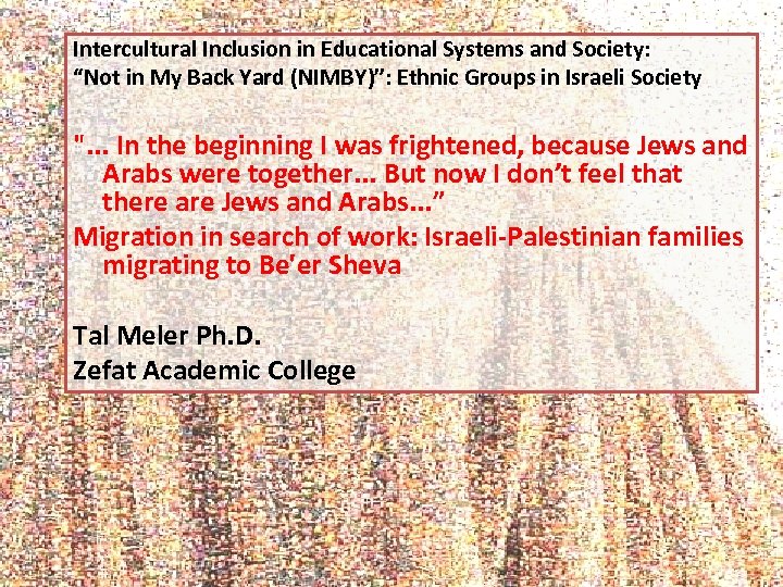 Intercultural Inclusion in Educational Systems and Society: “Not in My Back Yard (NIMBY)”: Ethnic