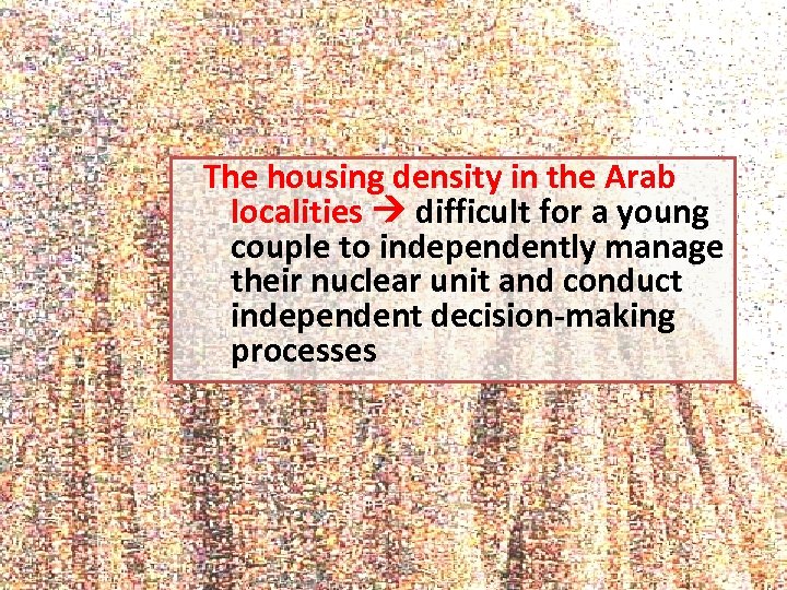 The housing density in the Arab localities difficult for a young couple to independently